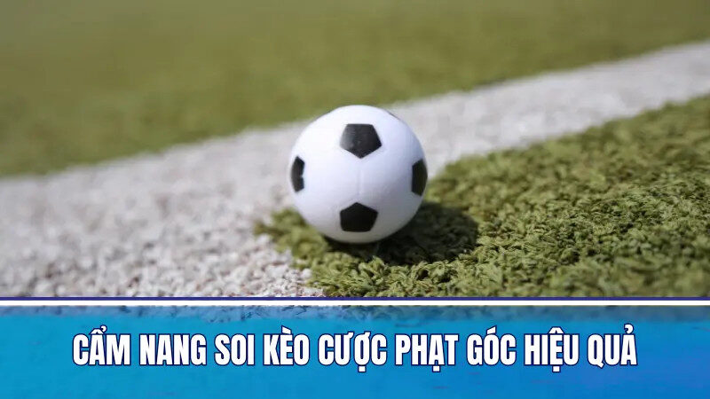 Cẩm nang cược kèo phạt góc