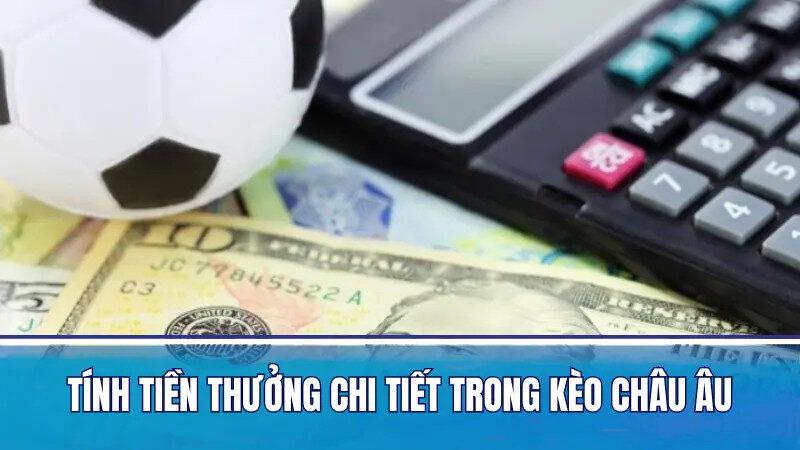 Tính tiền kèo Châu Âu
