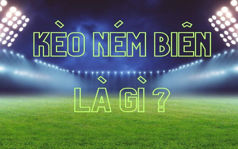 Định nghĩa kèo ném biên