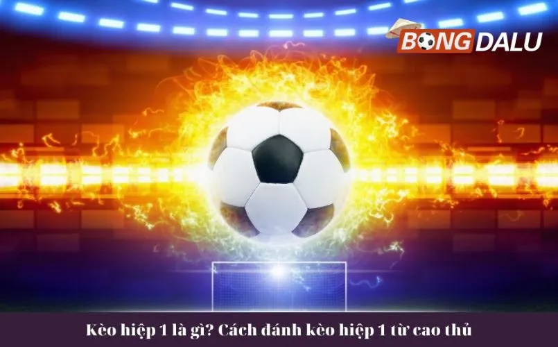 Hình ảnh minh họa về kèo hiệp 1