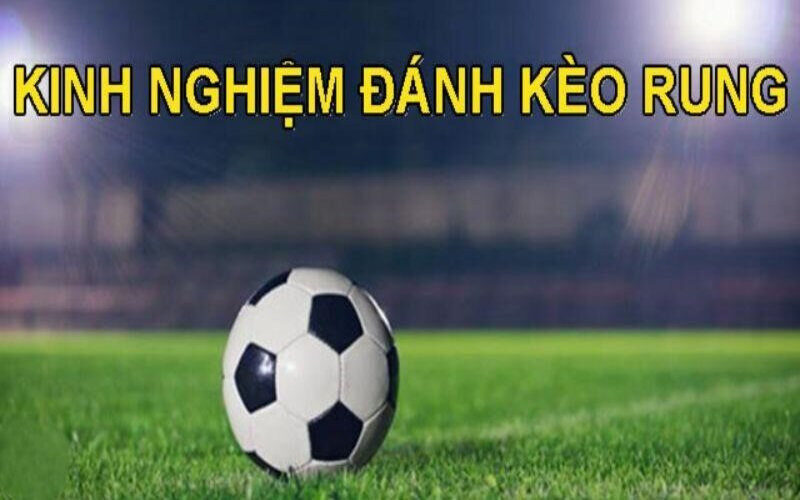 Hướng dẫn cách đánh kèo rung chuẩn