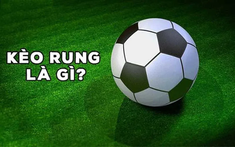Kèo rung là gì?
