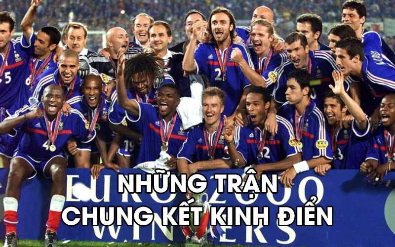 Những trận chung kết bóng đá mang lại cảm xúc mãnh liệt